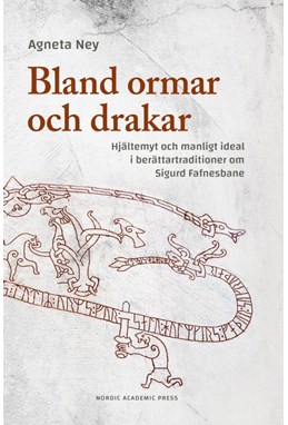 Bland ormar och drakar : hjältemyt och manligt ideal i berättartraditioner om Sigurd Fafnersbane