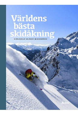 Världens bästa skidåkning : 4 världsdelar - 14 länder - 36 skidområden
