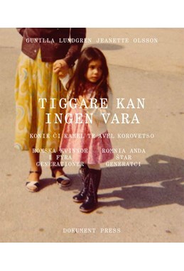 Tiggare kan ingen vara : romska kvinnor i fyra generationer