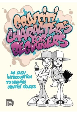 Graffiti characters for beginners : an easy introduction to drawing graffiti figures