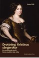 Drottning Kristinas sångerskor : en omvälvande kraft i Roms musikliv 1655-1689