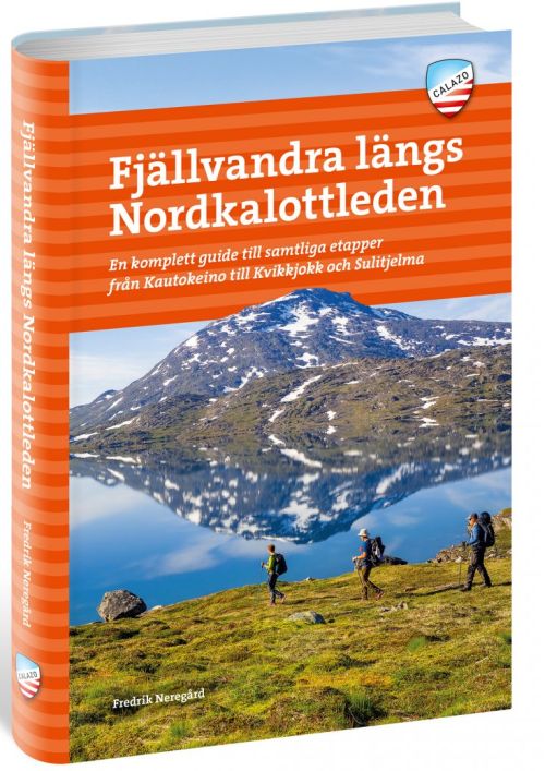 Fjällvandra längs Nordkalottleden : en komplett guide till samtliga etapper från Kautokeino till Kvikkjokk & Sulitjelma