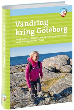 Vandring kring Göteborg : vandringsturer, löprundor och barnvagnspromenader med naturupplevelsen i fokus  (3. utg.)