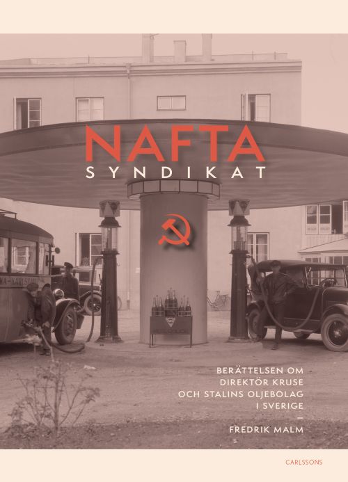 Naftasyndikat : berättelsen om direktör Kruse och Stalins oljebolag i Sverige