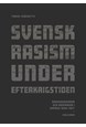 Svensk rasism under efterkrigstiden : rasdiskussioner och rasfrågor 1946-1977