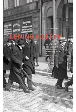 Lenins kostym : de svenska socialisterna och ryska revolutionen
