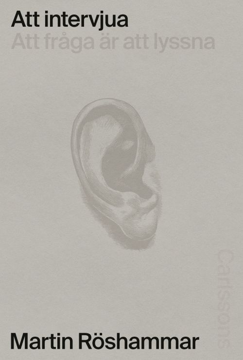 Att intervjua : att fråga är att lyssna