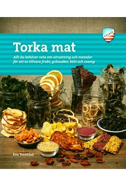 Torka mat : allt du behöver veta om utrustning och metoder för att ha tillvara frukt, grönsaker, kött och svamp