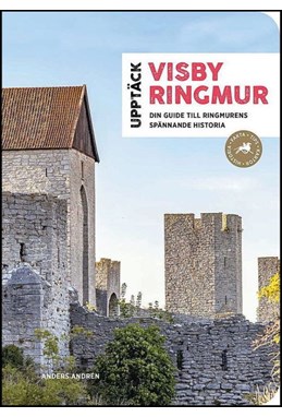 Upptäck Visby ringmur : din guide till ringmurens spännande historia