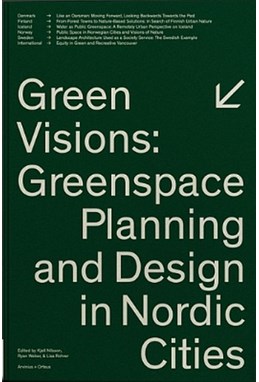 Green visions : greenspace planning and design in Nordic cities