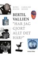 Bertil Vallien : "Har jag gjort allt det här?"