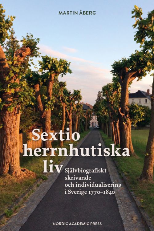 Sextio herrnhutiska liv : självbiografiskt skrivande och individualisering
