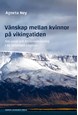 Vänskap mellan kvinnor på vikingatiden : om urval och historieskrivning i de isländska sagorna