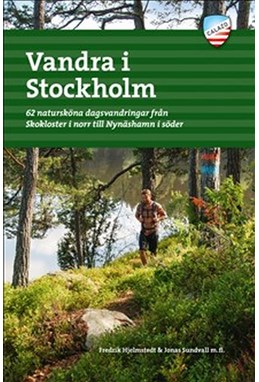 Vandra i Stockholm 1 : 62 natursköna dagsvandringar från Skokloster i norr till Nynäshamn i söder