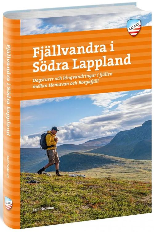 Fjällvandra i södra Lappland : dagsturer och långvandringar i fjällen mellan Hemavan och Borgafjäll