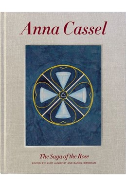 Anna Cassel : the saga of the rose