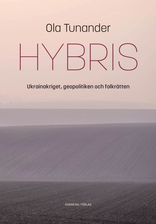 Hybris : Ukrainakriget, geopolitiken och folkrätten