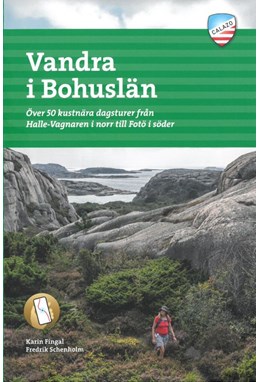 Vandra i Bohuslän : över 50 kustnära dagsturer från Hallevagnaren i norr till Fotö i söder