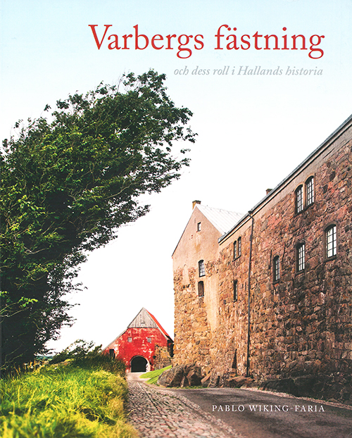 Varbergs fästning : och dess roll i Hallands historia