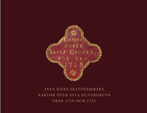 Svea rikes skattkammare : kartor över Sala silvergruva från 1719 och 1731