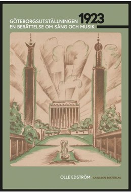 Göteborgsutställnigen 1923 : en berättelse om sång och musik