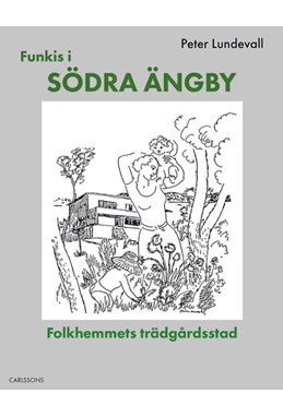 Funkis i Södra Ängby : folkhemmets trädgårdsstad