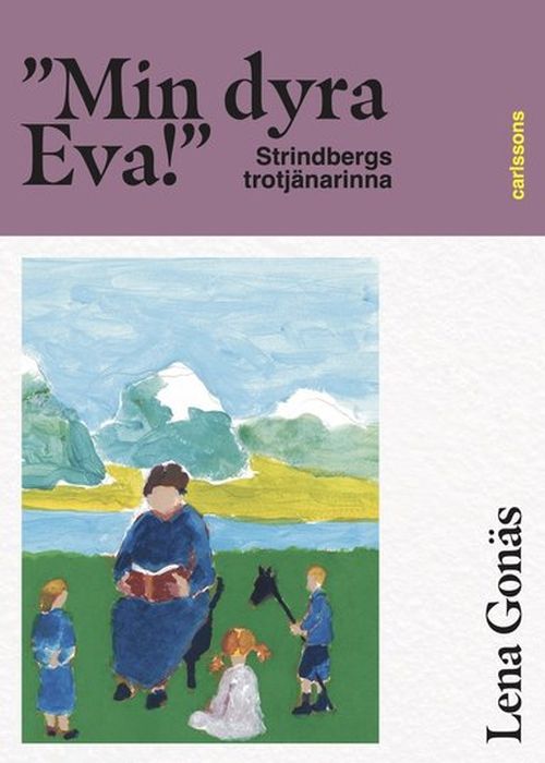 "Min dyra Eva!" : Strindbergs trotjänarinna