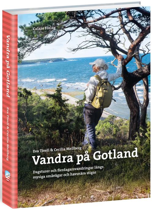 Vandra på Gotland : dagsturer och flerdagsvandringar längs mysiga småvägar och havsnära stigar  (3. uppl.)