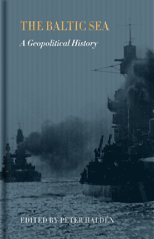 The Baltic sea : a geopolitical history