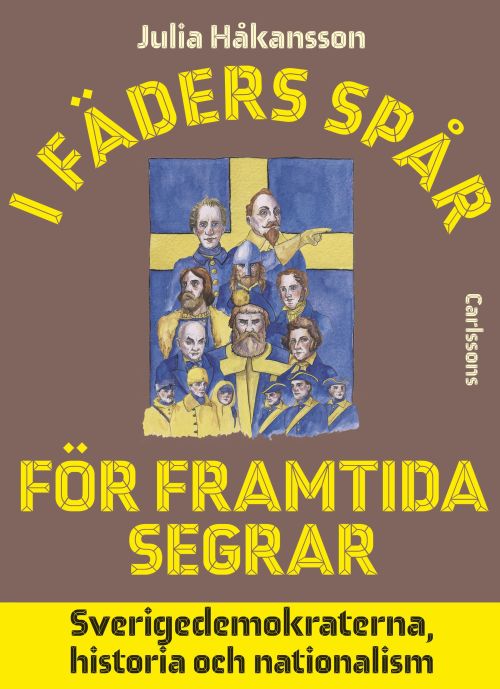 I fäders spår för framtidens segrar : Sverigedemokraterna, historia och nationalism