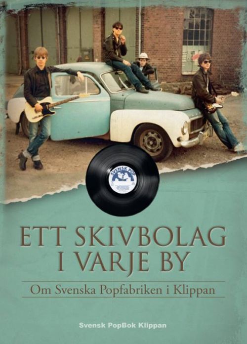 Ett skivbolag i varje by : om Svenska Popfabriken i Klippan