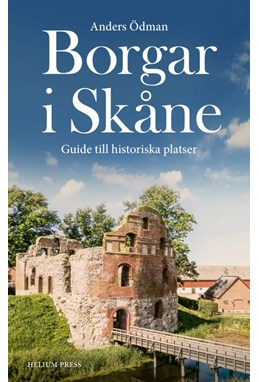 Borgar i Skåne : guide till historiska platser