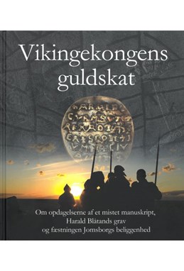 Vikingekongens guldskat : om opdagelsen af et mistet manuskript, Harald Blåtands grav og Jomsborgs beliggenhed
