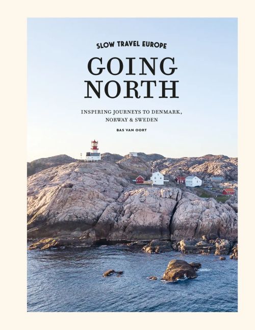 Slow Travel Europe: Going North: Inspiring Journeys to Denmark, Sweden & Norway