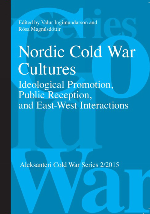 Nordic cold war cultures : ideological promotion, public reception, and east-west interactions