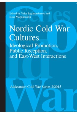 Nordic cold war cultures : ideological promotion, public reception, and east-west interactions