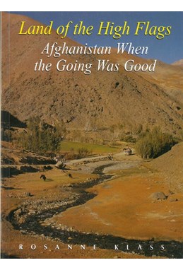 Land of the High Flags: Afghanistan When the Going Was Good
