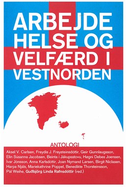 Arbejde, helse og velfærd i Vestnorden : antologi