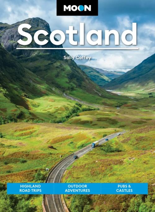 Scotland: Highland Road Trips, Outdoor Adventures, Pubs & Castles, Moon Handbook (2nd ed. Jan. 25)