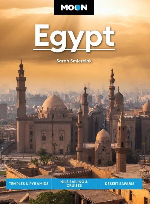 Egypt: Temples & Pyramids, Nile Sailing & Cruises, Desert Safaris, Moon Handbooks (2nd ed. 2025)