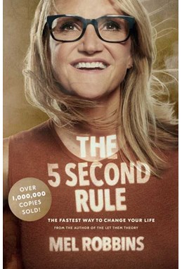 5 Second Rule, The: Transform your Life, Work, and Confidence with Everyday Courage (PB) - C-format